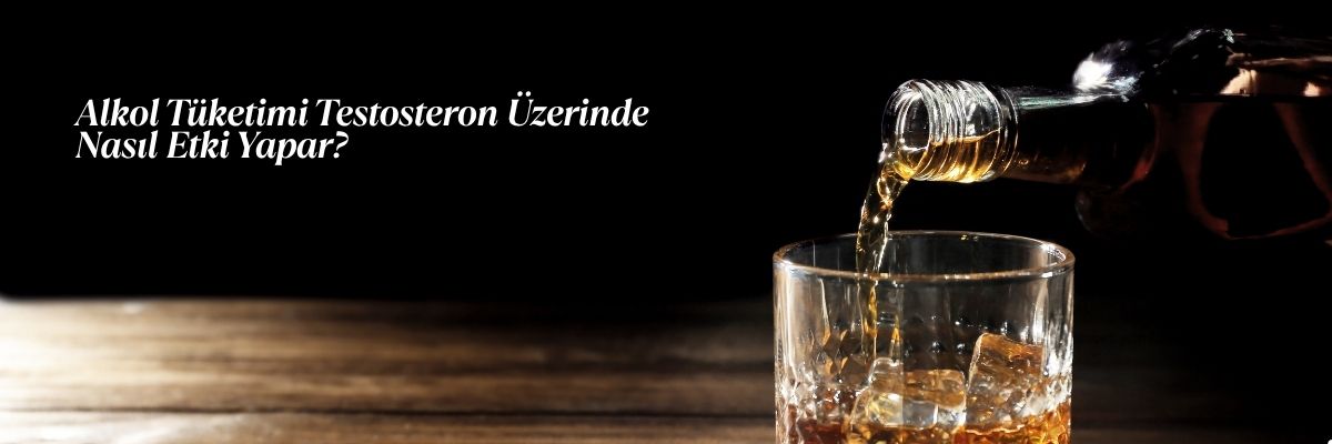 Alkol Tüketimi Testosteron Üzerinde Nasıl Etki Yapar