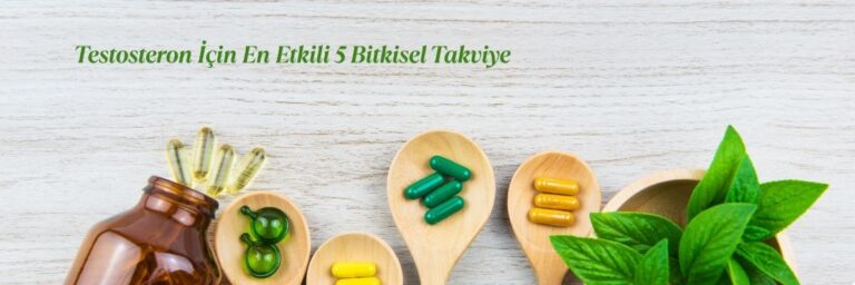 Testosteron İçin En Etkili 5 Bitkisel Takviye