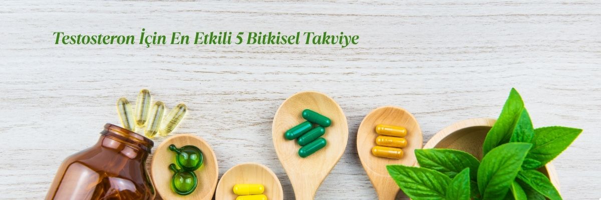 Testosteron İçin En Etkili 5 Bitkisel Takviye