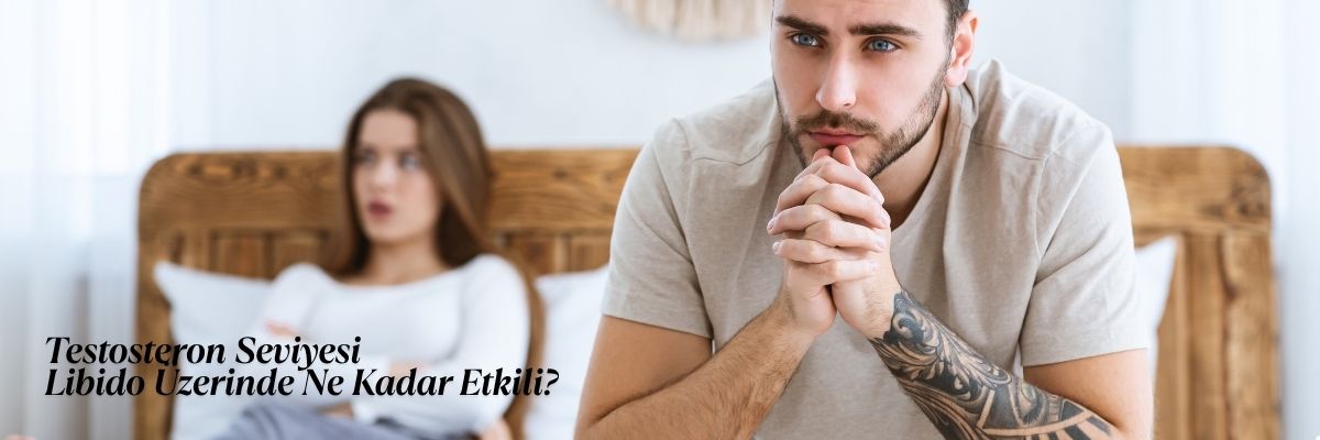 Testosteron Seviyesi Libido Üzerinde Ne Kadar Etkili