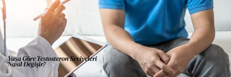 Yaşa Göre Testosteron Seviyeleri Nasıl Değişir